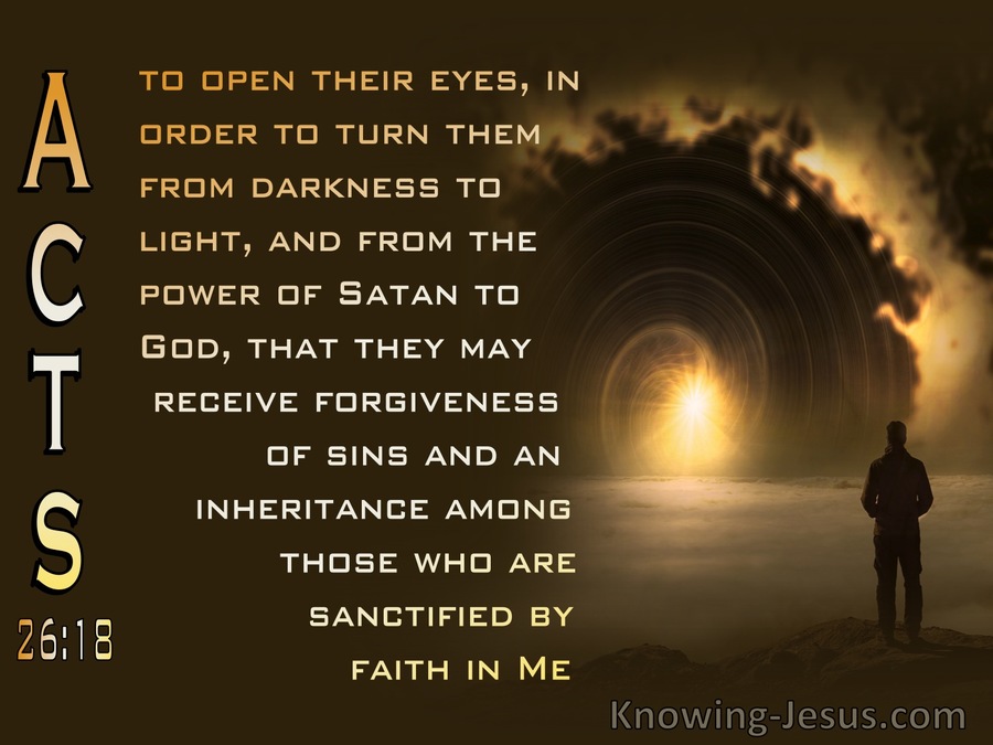 Acts 26:18 To Open Their Eyes And Turn Them From Darkness To Light And From Satan To God (brown)
